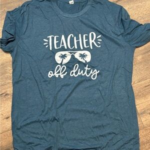 Teacher off duty tshirt